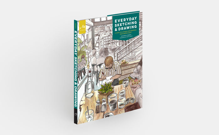 Everyday Sketching and Drawing: Five Steps to a Unique and Personal Sketchbook Habit